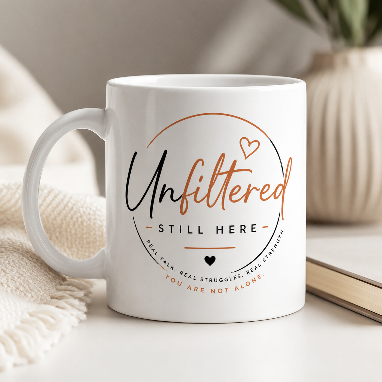 Unfiltered Still Here Mental Health Mug – You Are Not Alone